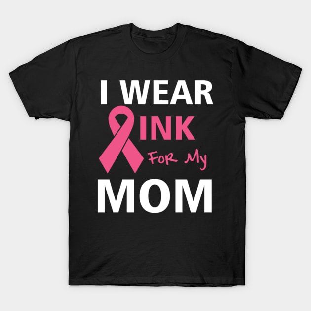 I Wear Pink For My Mom T-Shirt by dashawncannonuzf